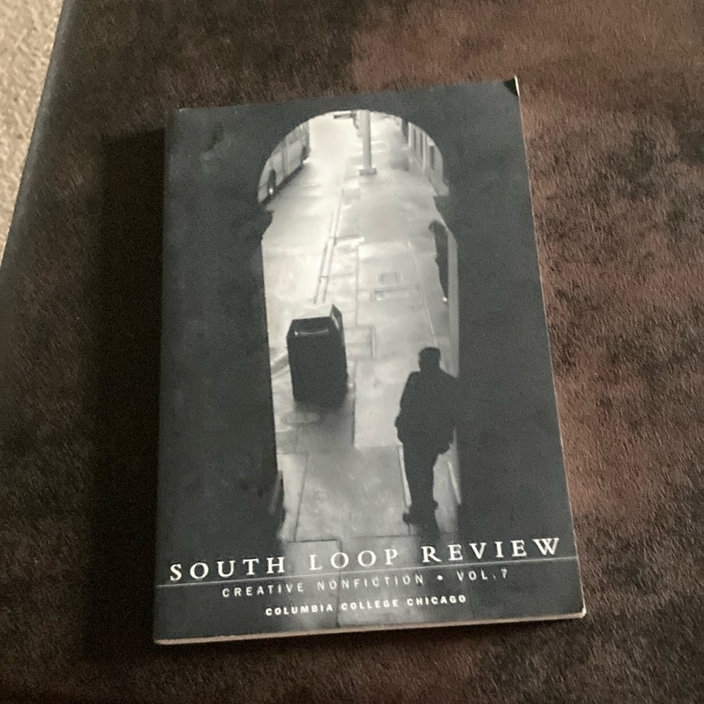 South Loop Review creative non fiction volumes 7 Columbia college Chicago